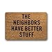 Custom Machine-washable Door Mat Funny Doormat Indoor/Outdoor Doormat 23.6(L) x 15.7(W) Inch-The Neighbors Have Better Stuff