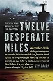 Twelve Desperate Miles: The Epic World War II Voyage of the SS Contessa