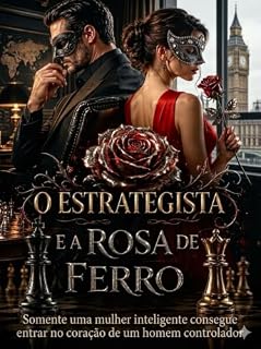 Livro O Estrategista e a Rosa de Ferro: Somente uma mulher inteligente consegue entrar no coração de um homem controlador