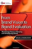 From Brand Vision to Brand Evaluation : The Strategic Process of Growing and Strengthening Brands, De Chernatony, Leslie, 0750646144