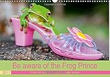 Image de Be Aware of the Frog Prince 2017: First Aid Guide for All the Single Ladies (Calvendo Animals)