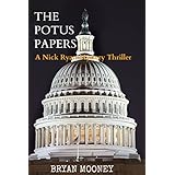 The Potus Papers: A Nick Ryan Mystery Thriller (Nick Ryan Mystery Series Book 1)