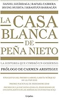 La casa blanca de pe&ntilde;a nieto: La historia que cimbr&oacute; un gobierno