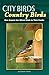 City Birds, Country Birds: How Anyone Can Attract Birds to Their Feeder by Sharon Stiteler