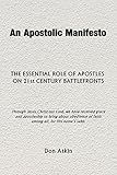 An Apostolic Manifesto: The Essential Role of Apostles on 21st Century Battlefronts by 