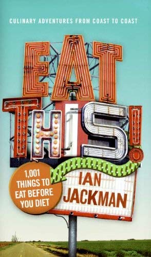 Eat This!: 1,001 Things to Eat Before You Diet Eat This!: 1,001 Things to Eat Before You Diet
