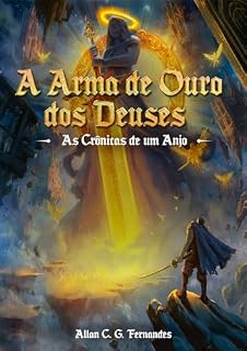 Livro A Arma de Ouro dos Deuses (As Crônicas de um Anjo) - Vol. 2