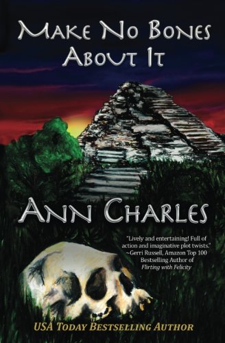 Make No Bones About It (A Dig Site Mystery) (Volume 2)