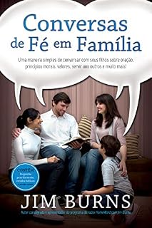 Livro Conversas de Fé em Família: Uma maneira simples de conversar com seus filhos sobre oração, princípios morais, valores, servir aos outros e muito mais!