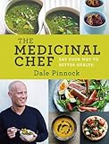 The Medicinal Chef: Eat Your Way to Better Health
