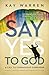 Say Yes to God: A Call to Courageous Surrender
