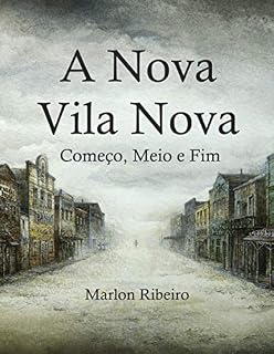Livro A Nova Vila Nova: Começo, Meio e Fim