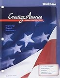 Creating America: A History of the United States, Beginnings Through World War I (Workbook)
