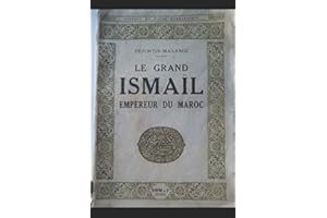Le grand Ismaïl, Empereur du Maroc: Figure du passé barbaresque