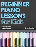 Piano Book for Kids 5 Up Beginner Level Learn to Play Famous Piano Songs Easy Pieces Fun Music Piano Technique Music Theory How to Read Music Book Streaming Video Lessons