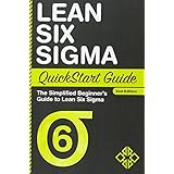 Lean Six Sigma QuickStart Guide: The Simplified Beginner's Guide to Lean Six Sigma