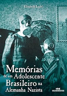 Livro Memórias de um Adolescente Brasileiro na Alemanha Nazista (Relatos de Guerra)