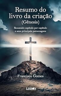 Livro Resumo do livro da criação (Gênesis): Resumido capítulo por capítulo e seus principais personagens