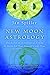 New Moon Astrology: The Secret of Astrological Timing to Make All Your Dreams Come True by Jan Spiller