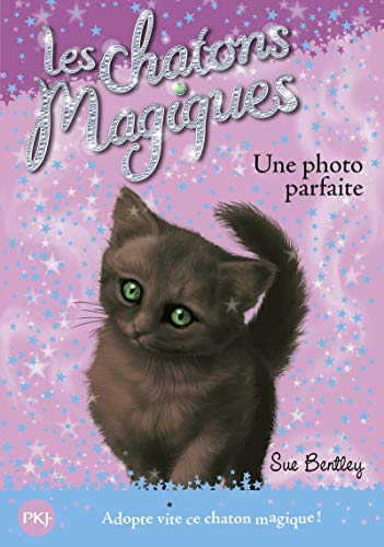 Une Photo (Magic Kitten) (French Edition) by Sue Bentley