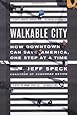 Walkable City: How Downtown Can Save America, One Step at a Time