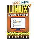 LINUX: Easy Linux For Beginners, Your Step-By-Step Guide To Learning The Linux Operating System And Command Line (Linux Series)
