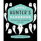 Ghost Hunter's Handbook: Supernatural Explorations for Kids