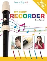 My First Recorder: Learn To Play: Kids My First Recorder: Learn To Play: Kids