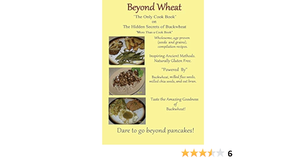Beyond Wheat The Only Cook Book On The Hidden Secrets Of Buckwheat The Only Cook Book On The Hidden Secrets Of Buckwheat Amazon Ca Martin Caroline Books
