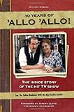 30 Years of 'Allo 'Allo!: The Inside Story of the Hit TV Show