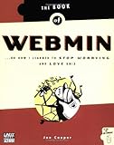 The Book of Webmin: Or How I Learned to Stop Worrying and Love UNIX cover