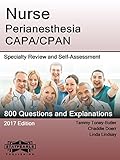 Nurse Perianesthesia CAPA/CPAN: Specialty Review and Self-Assessment (StatPearls Review Series Book 352)