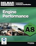 ASE Test Preparation - A8 Engine Performance, 5th ed. (ASE Test Prep: Automotive Technician Certific ASE Test Preparation - A8 Engine Performance, 5th ed. (ASE Test Prep: Automotive Technician Certific