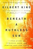 Beneath a Ruthless Sun: A True Story of
