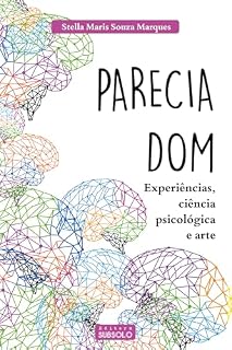 Livro Parecia Dom: Experiências, ciência psicológica e arte (Trilogia: Além do Que Parece Livro 3)