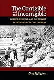 Greg Eghigian, "The Corrigible and the Incorrigible: Science, Medicine, and the Convict in Twentieth-Century Germany" (U Michigan Press, 2015)