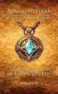 Livro A Saga de Nyterra: Livro I - O Elo e o Véu (Crônicas do Equilíbrio 1)