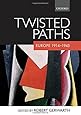 Twisted Paths: Europe 1914-1945