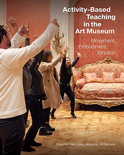 F.R.E.E Activity-Based Teaching in the Art Museum: Movement, Embodiment, Emotion [P.P.T]