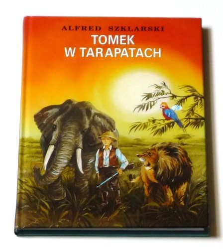 Tomek w tarapatach by Alfred Szklarski (2004-01-01)