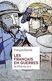 Les Français en guerres : Des hommes, des discours, des combats. De 1870 à nos jours by 