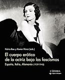 El cuerpo erótico de la actriz bajo los fascismos by 