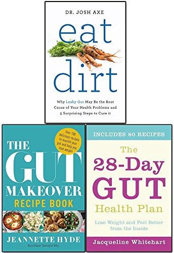 Eat Dirt, The Gut Health Diet Plan and The Gut Makeover Recipe Book 3 Books Collection Set