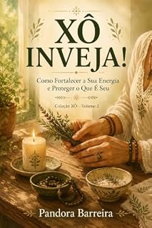 Livro XÔ INVEJA!: Como Fortalecer a Sua Energia e Proteger o Que É Seu (Coleção XÔ, Livro 2)