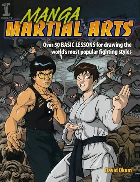 Amazon Com Manga Martial Arts Over 50 Basic Lessons For Drawing The World S Most Popular Fighting Style 0035313642487 Okum David Books