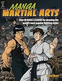Manga Martial Arts: Over 50 Basic Lessons for Drawing the World's Most Popular Fighting Style