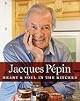 Jacques P&eacute;pin Heart & Soul in the Kitchen