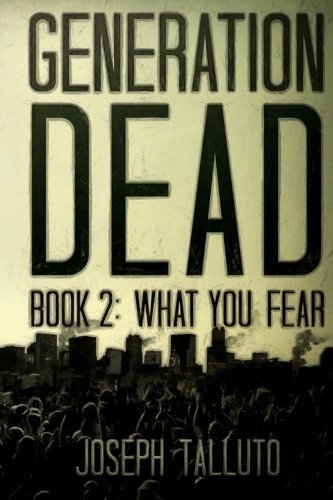 Generation Dead Book 2: What You Fear (Volume 1)