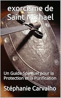 Livro exorcisme de Saint Michael: Un Guide Spirituel pour la Protection et la Purification