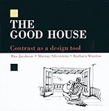 The Good House: Contrast as a Design Tool by Max Jacobson, Murray Silverstein